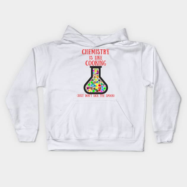 Chemistry is like cooking just don't lick the spoon Kids Hoodie by IOANNISSKEVAS